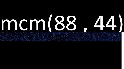 mcm 88 y 44 , minimo comun multiplo , mcm(88 , 44)= como se halla , ejemplos