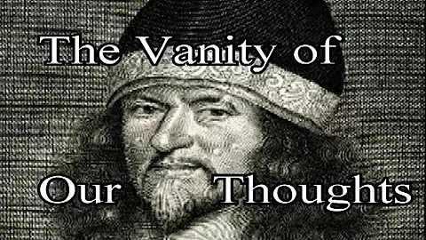 The Vanity of Our Thoughts - Puritan Thomas Goodwi...