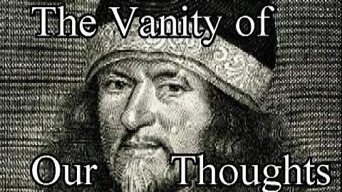 The Vanity of Our Thoughts - Puritan Thomas Goodwin Christian Audio Sermons