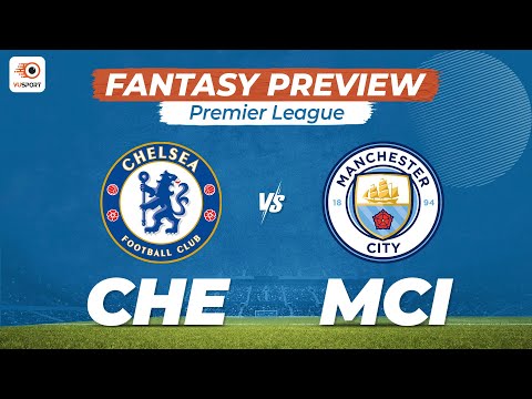 VUSport Preview: CHE vs MCI | Chelsea vs Manchester City | Premier League | Fantasy Tips & teams