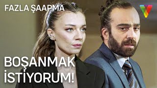 Boşanmak İstiyorum! | Fazla Şaapma (Ceyda Kasabalı, Fırat Albayram, Ömür Özdemir)