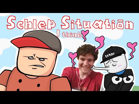 Schlep Situation. I think [ROBLOX ANIMATION]