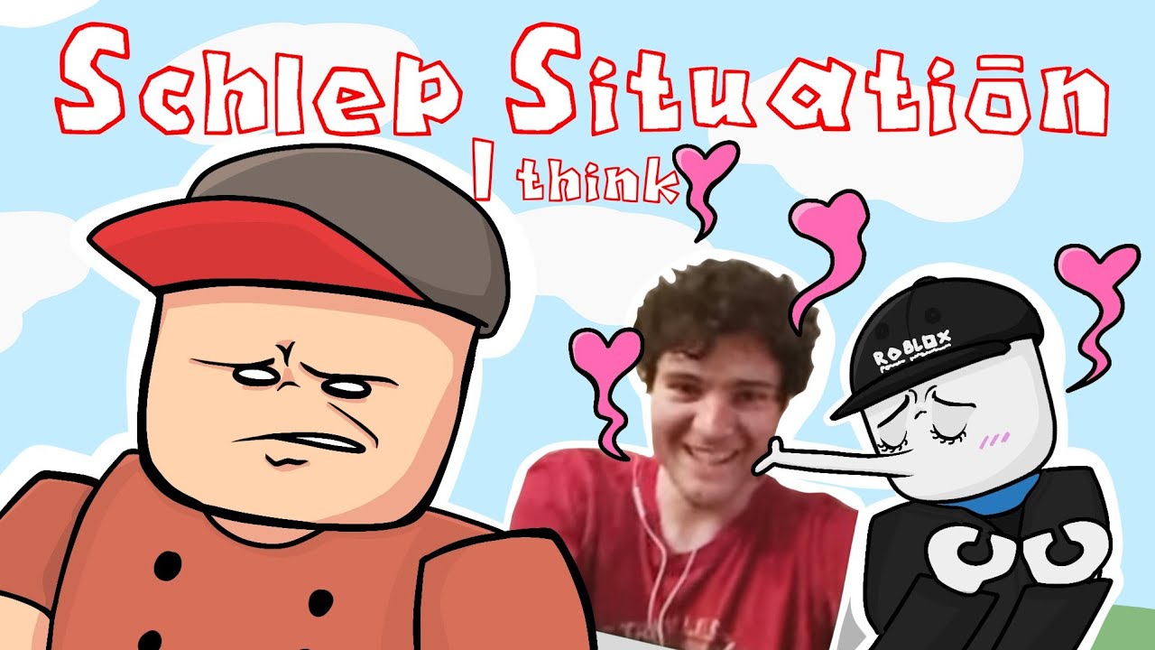 Schlep Situation. I think [ROBLOX ANIMATION]