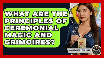 What Are The Principles Of Ceremonial Magic And Grimoires? - Occult Origins Explained
