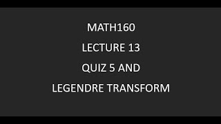 MATH160 Lecture 13 Solutions for Quiz 5 and Legendre Transform