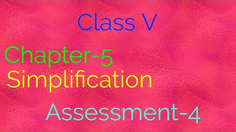 ||Class V ||Chapter - 5 ||Simplification ||Assessment - 4|| Mathematics ||