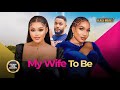 MY WIFE TO BE (JOHN EKANMEN TYLER,CHIKA IKE, CHIKE DANIELS, CHIOMA NWAOHA)Latest Nigerian Movie 2024