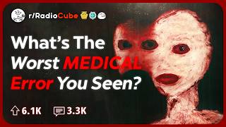 Doctors and Nurses, What is the Worst Medical Error that you've Witnessed? | Reddit Stories