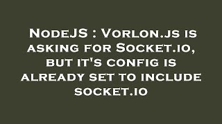 NodeJS : Vorlon.js is asking for Socket.io, but it's config is already set to include socket.io