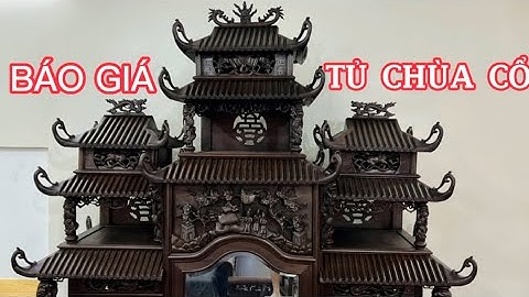 BÁO GIÁ TỦ CHÙA  9 MÁI CỔ GỖ GỤ TA CÓ 1-0-2TẠI VIỆT NAM ĐỒ GỖ MỸ NGHỆ KHẮC ĐẠI.HOTLINE:0978404214