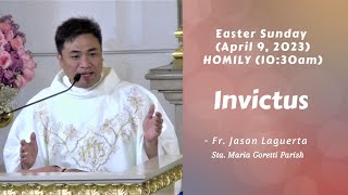 INVICTUS  Easter Sunday Homily by Fr. Jason H. Laguerta (10:30am Mass)