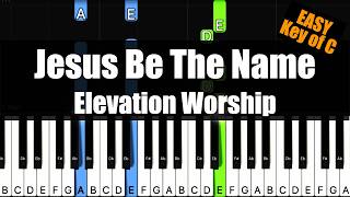 Elevation Worship - Jesus Be The Name (Key of C) / Piano Easy Tutorial