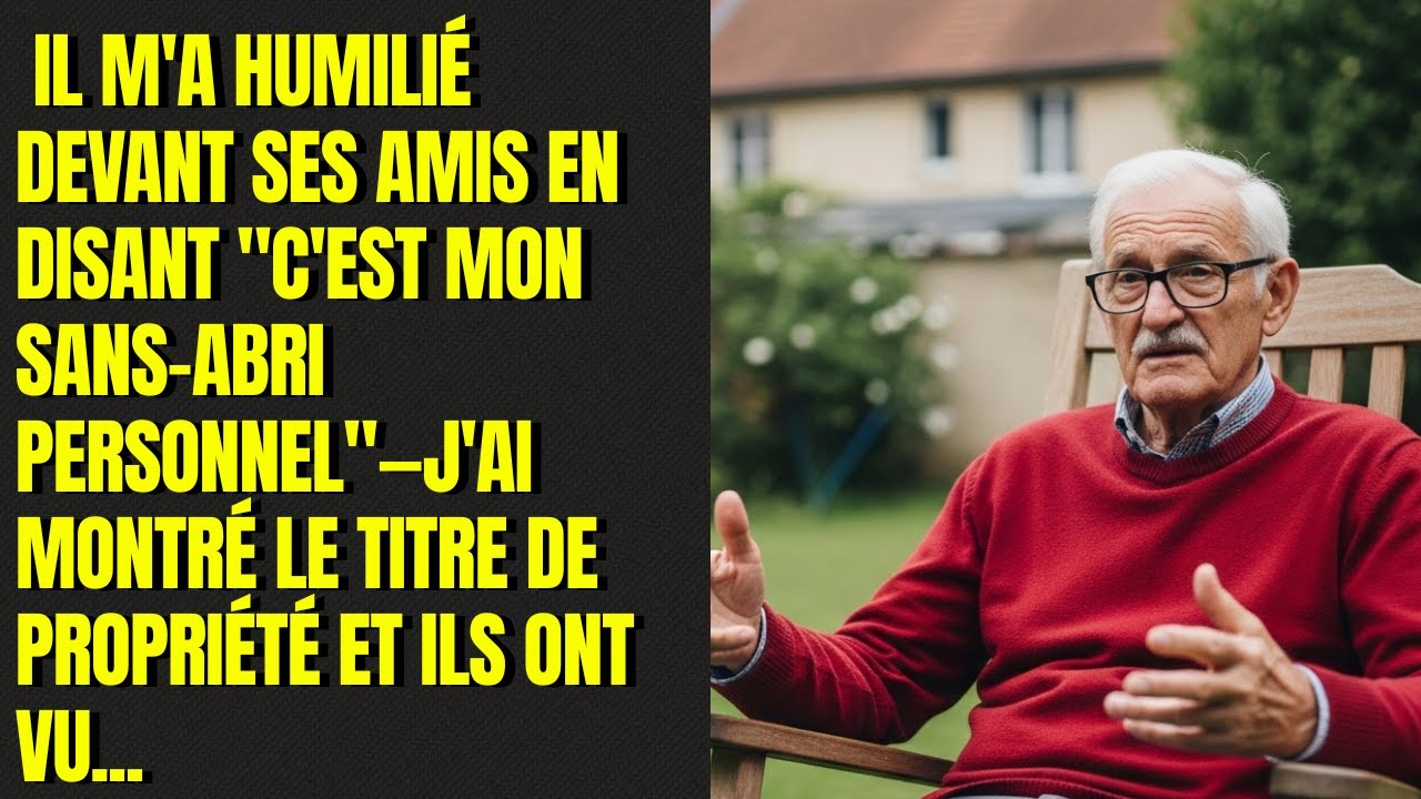 Il m'a humilié devant ses amis en disant c'est mon sans abri personnel—j'ai montré le titre de propr
