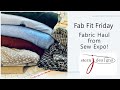 Fabric Haul from Sew Expo!