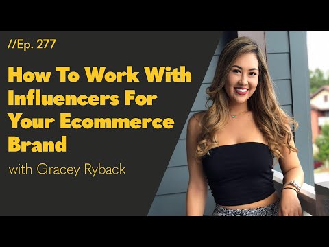 How To Work With Influencers For Your E-commerce Brand With Gracey Ryback | AM/PM Podcast 277