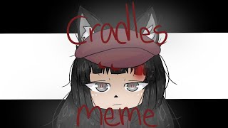 Cradles Meme || Gacha Life || OC BackStory