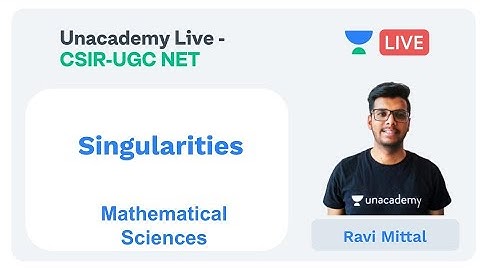 Singularities | Mathematical Sciences | Unacademy Live - CSIR UGC NET |  Ravi MIttal
