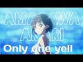 [FULL] &quot;Only one yell&quot; - Akari Amasawa 天沢 灯 Solo Ver.「SELECTION PROJECT」【セレプロ】