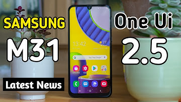 Samsung Galaxy M31 Get the One Ui 2.5 Update😱| Samsung M31 New update One Ui 2.5  Release Date