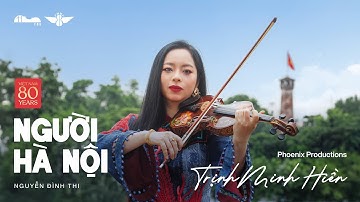 NGƯỜI HÀ NỘI - Trịnh Minh Hiền | ST: Nguyễn Đình Thi || OFFICIAL MUSIC VIDEO