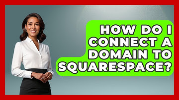 How Do I Connect A Domain To Squarespace? - Be App Savvy
