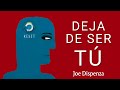 Deja de ser tu 💕 Joe dispenza - Audiolibro Resumen completo en español