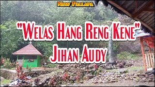 Welas Hang Reng Kene ~ Jihan Audy New Pallapa (lirik)