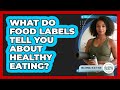 What Do Food Labels Tell You About Healthy Eating? - Millennial Health Hub