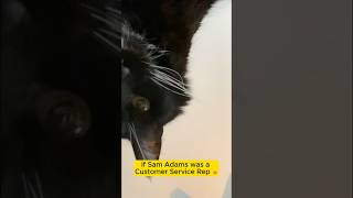 If Sam Adams Was A Customer Service Rep