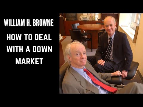 How To Deal With A Down Market - William H Browne