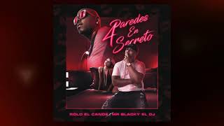 Rolo El Cande 4 Paredes En Secreto Feat Mr  Blacky el Dj