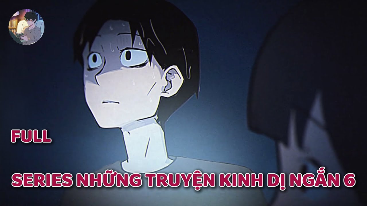 Truyện kinh dị của cư dân mạng :  SERIES NHỮNG TRUYỆN KINH DỊ NGẮN 6  | Norman Horror