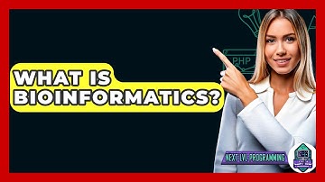 What Is Bioinformatics? - Next LVL Programming