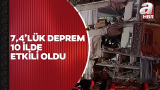 7,4'lük deprem 10 ilde ekili oldu: İşte son durum | A Haber