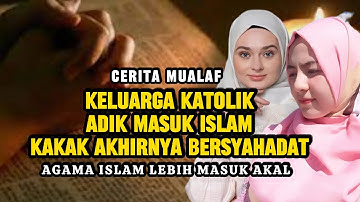 KISAH MUALAF ADIK MASUK ISLAM KAKAK AKHIRNYA BERYSAHADAT #hidayah #mualafmuslimah #kristen #islam