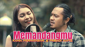 MEMANDANGMU - Ikke Nurjannah Cover By Kania Permatasari ft. Pribadi Hafiz