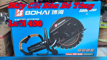 Máy Cắt Bê Tông BoHai 420 _Lưỡi 400_ Máy cắt bê tông _Máy cắt sàn _Cắt mái