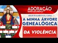 JESUS EUCARÍSTICO, CURAI MINHA ÁRVORE GENEALÓGICA  DA VIOLÊNCIA | ADORAÇÃO | @PadreManzottiOficial