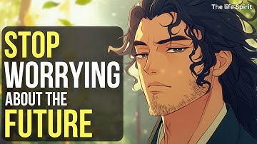 STOP WORRYING ABOUT THE FUTURE | Buddhist Teachings for a Calm Mind