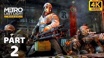 METRO LAST LIGHT REDUX Gameplay Walkthrough PART 2 (4K 60FPS PC ULTRA SETTINGS)