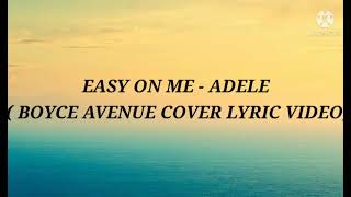 Boyce avenue - Easy on me (Lyrics \/ Lyrics video)