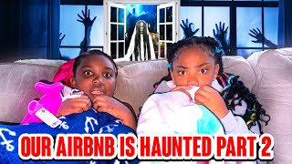OUR AIRBNB IS HAUNTED ! 😱 (Part 2)
