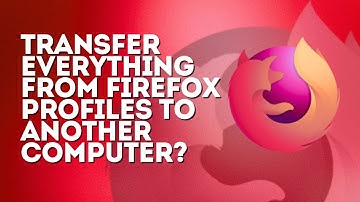 Transfer EVERYTHING From Mozilla Firefox Profiles to Another Computer