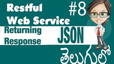 Restful Web Services Tutorial In Telugu (తెలుగులో) |Resturning JSON Response