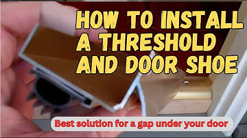 How to install a door threshold and door shoe