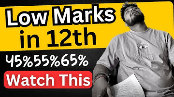 Class 12th Low Marks/Percentage आगे क्या करें ? 50%60%70%75%80%