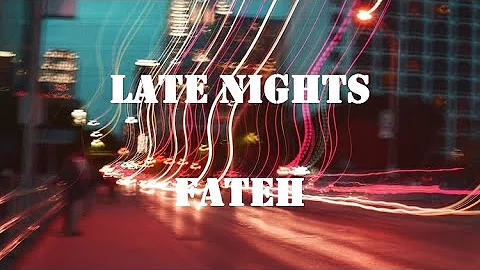 Late Nights - Fateh ( lyrics )