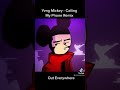 Yvng Mickey-Calling my phone full video