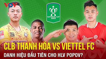 Nhận định CLB Thanh Hóa vs Viettel FC: Danh hiệu đầu tiên cho HLV Popov? | Báo Điện tử VOV
