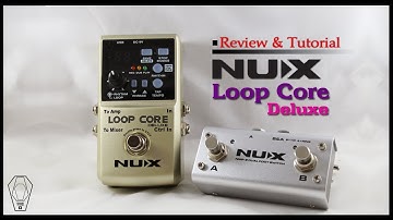 Nux Loop Core Deluxe: Review and Tutorial